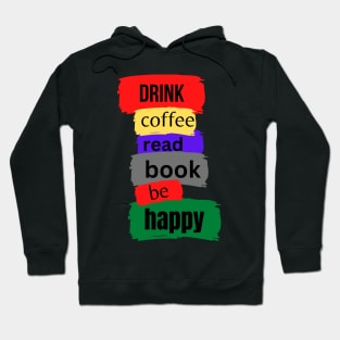 drink coffee read book be happy Hoodie